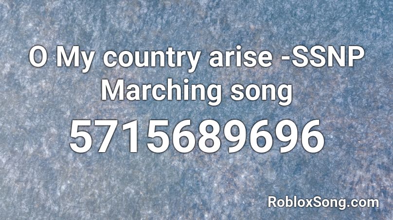 O My country arise -SSNP Marching song Roblox ID