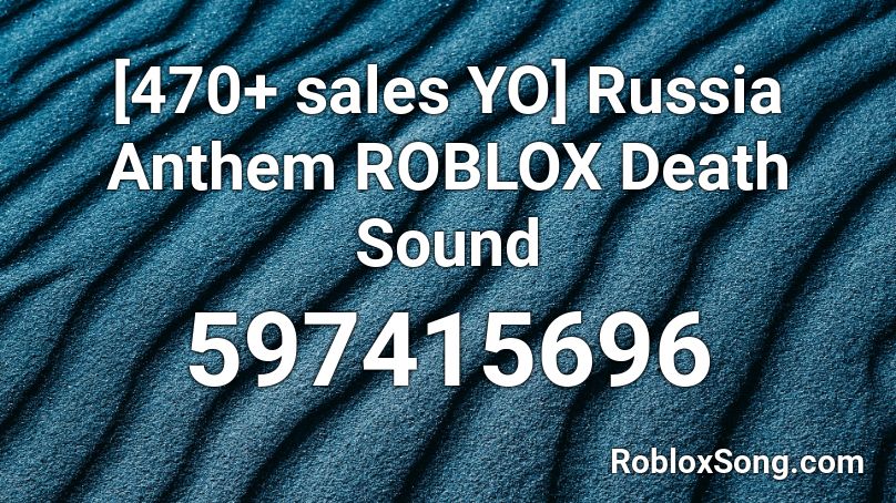  [470+ sales YO] Russia Anthem ROBLOX Death Sound Roblox ID