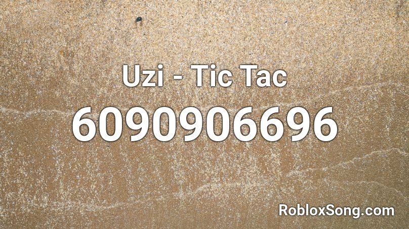 Uzi  - Tic Tac Roblox ID