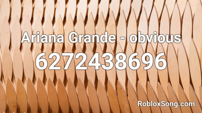 Ariana Grande - obvious Roblox ID