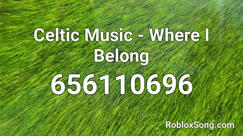 Celtic Music - Where I Belong Roblox ID