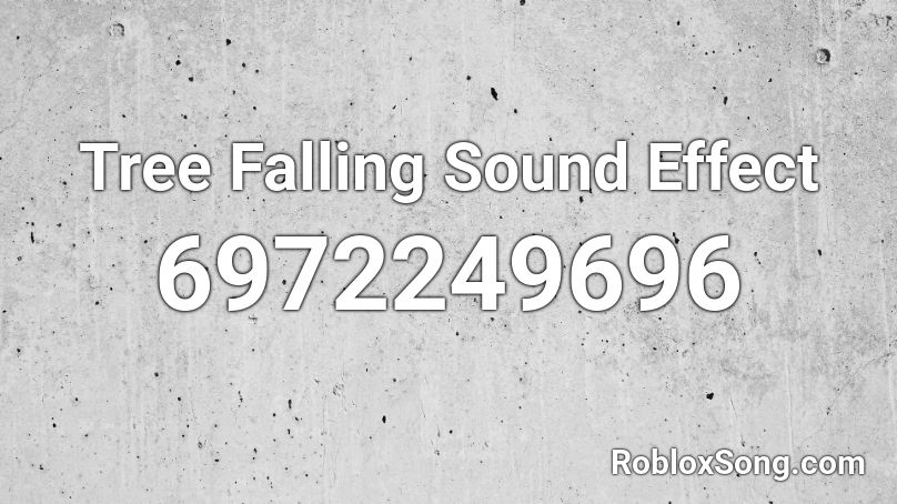 Tree Falling Sound Effect Roblox ID