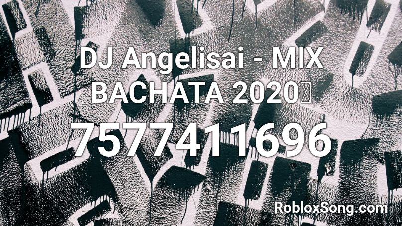 DJ Angelisai - MIX BACHATA 2020🔥 Roblox ID