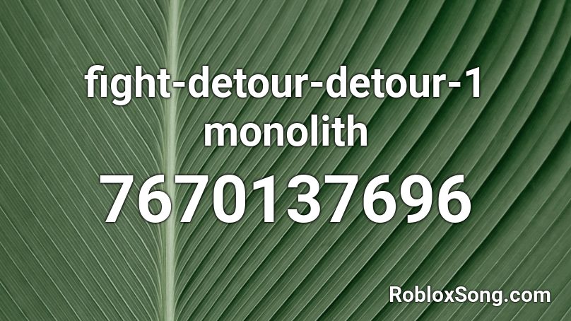 fight-detour-detour-1 monolith Roblox ID