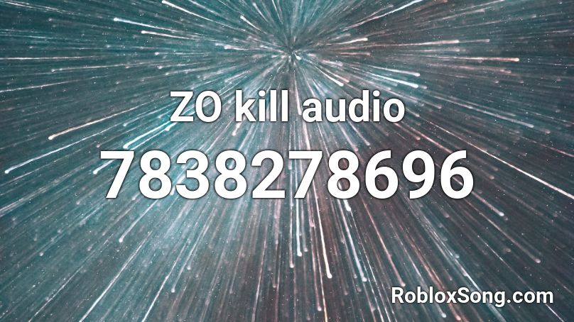 ZO kill audio Roblox ID