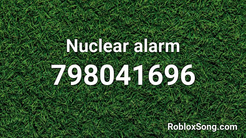 Nuclear Alarm Roblox Id Loud - roblox song id oder alert