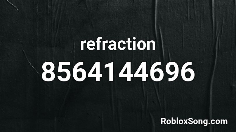 refraction Roblox ID