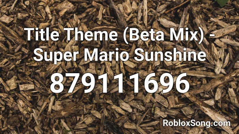 Title Theme (Beta Mix) - Super Mario Sunshine Roblox ID