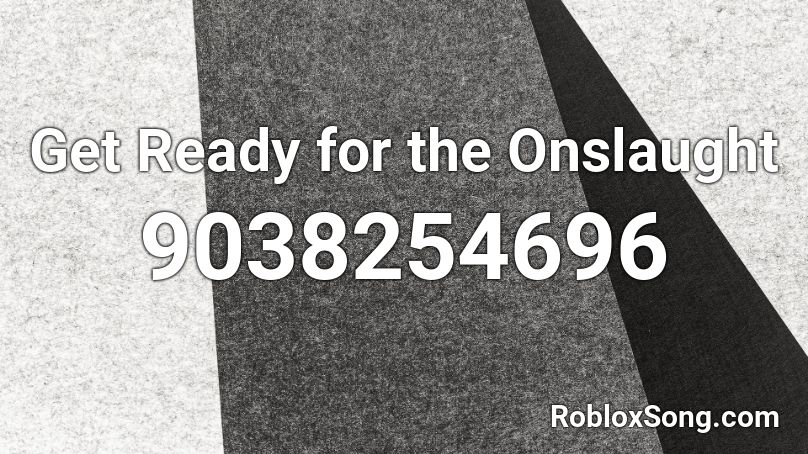 Get Ready for the Onslaught Roblox ID