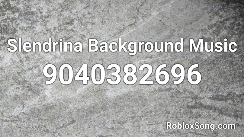 Slendrina Background Music Roblox ID