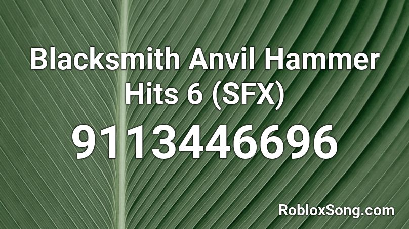 Blacksmith Anvil Hammer Hits 6 (SFX) Roblox ID