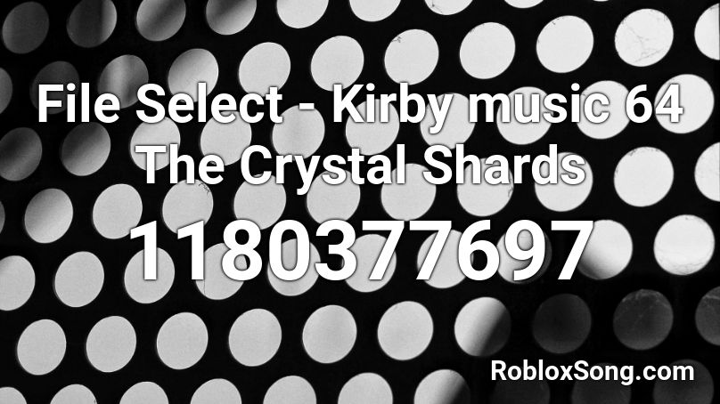 File Select - Kirby music 64 The Crystal Shards Roblox ID