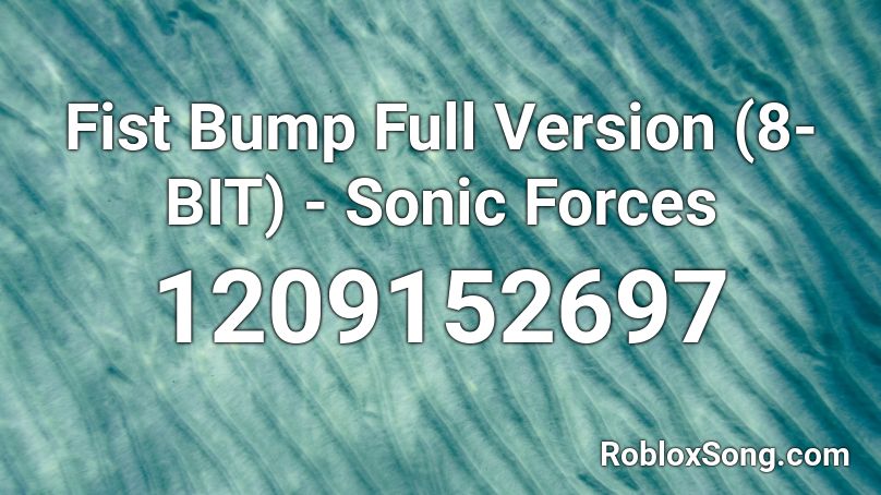 Fist Bump Full Version (8-BIT) - Sonic Forces Roblox ID