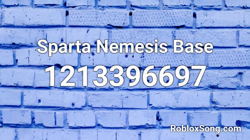 Sparta Nemesis Base Roblox Id Roblox Music Codes