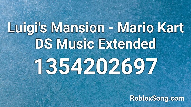 Luigi's Mansion - Mario Kart DS Music Extended Roblox ID