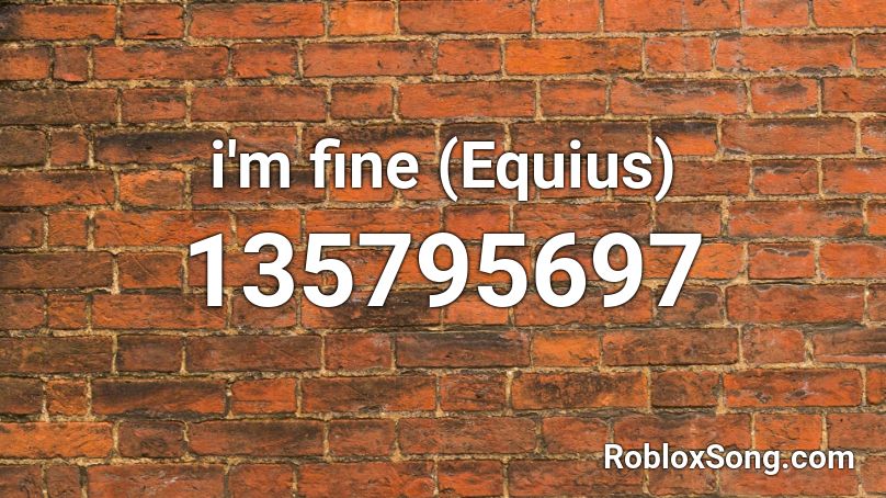 i'm fine (Equius) Roblox ID