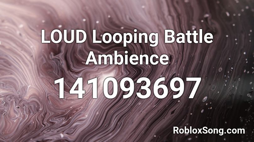 LOUD Looping Battle Ambience Roblox ID