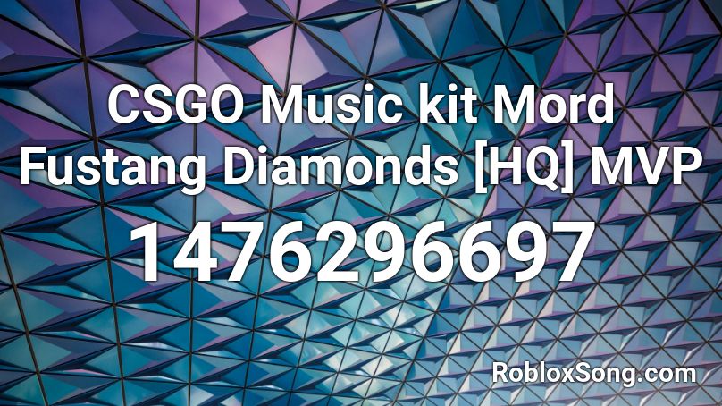 CSGO  Music kit  Mord Fustang Diamonds  [HQ] MVP Roblox ID
