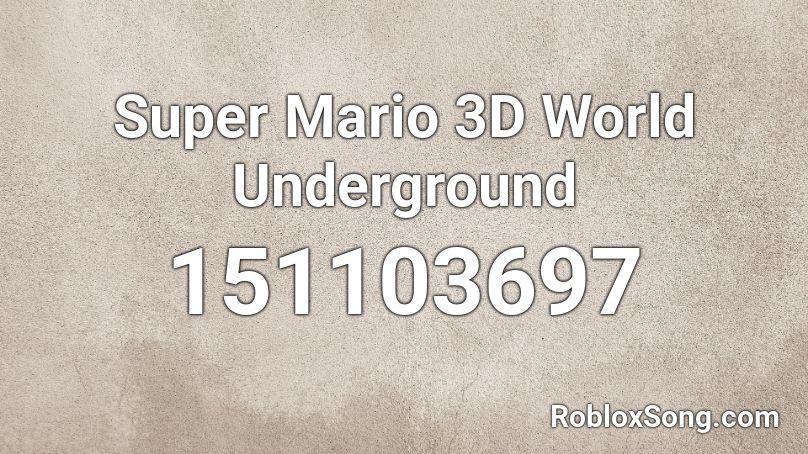 Super Mario 3D World Underground Roblox ID