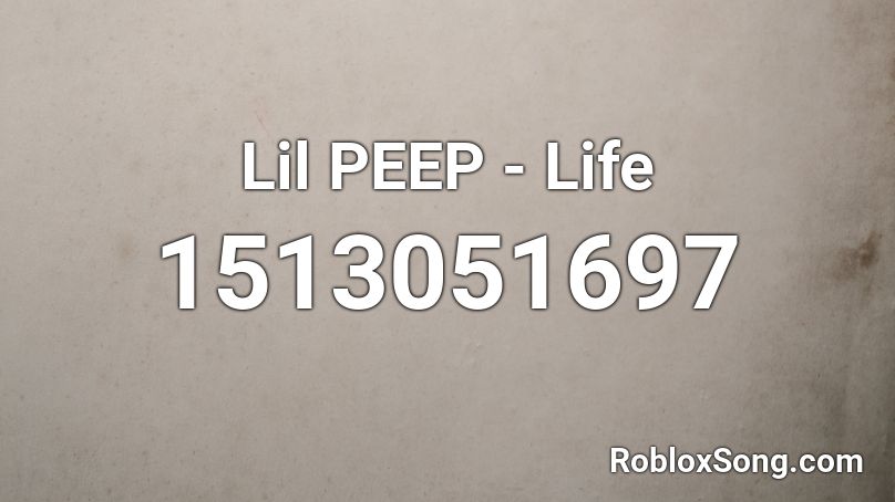 Lil PEEP - Life Roblox ID