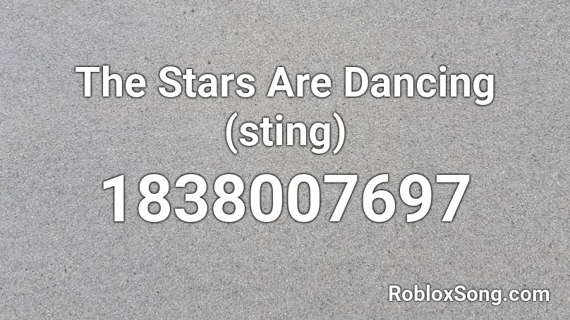 The Stars Are Dancing (sting) Roblox ID