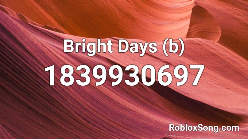 Bright Days (b) Roblox ID