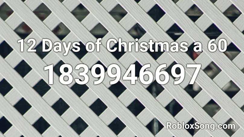 12 Days of Christmas a 60 Roblox ID