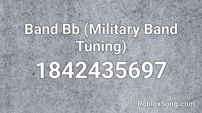 Band Bb (Military Band Tuning) Roblox ID