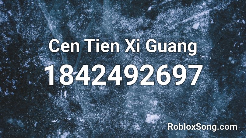 Cen Tien Xi Guang Roblox ID