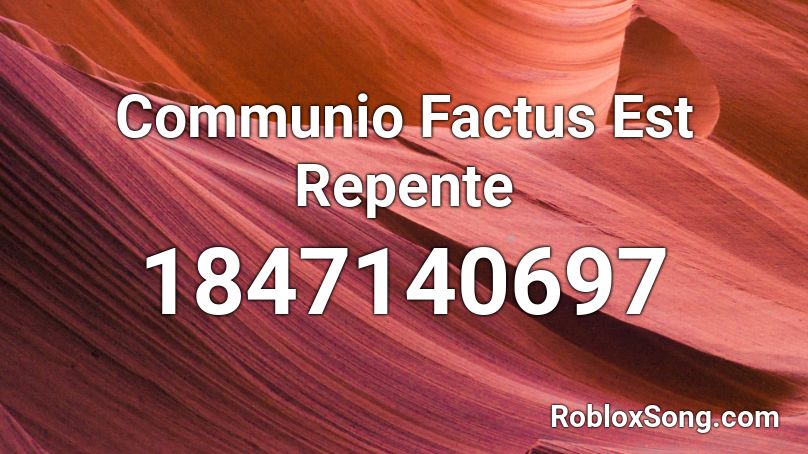 Communio Factus Est Repente Roblox ID