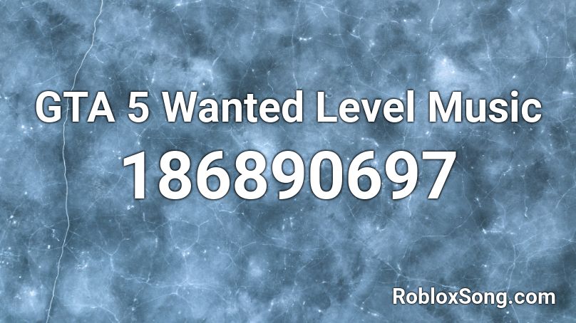 GTA 5 Wanted Level Music Roblox ID