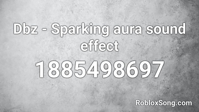 Dbz - Sparking aura sound effect Roblox ID