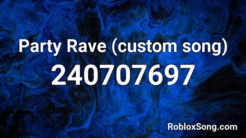 Party Rave (custom song) Roblox ID