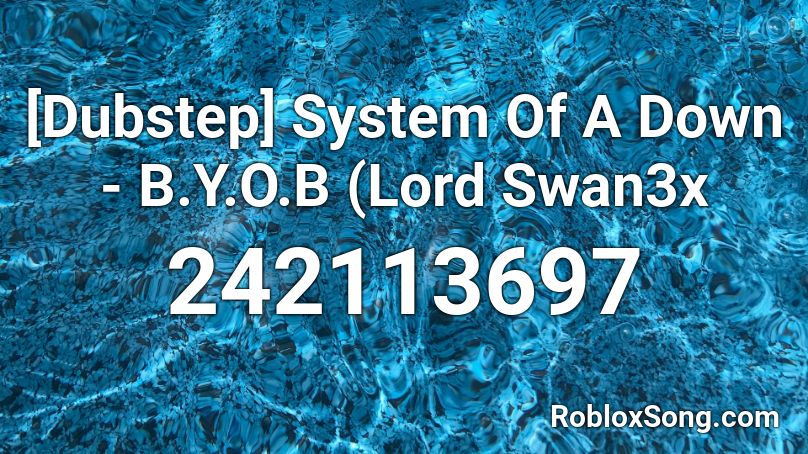 [Dubstep] System Of A Down # #.#.#.# (Lord Swan3x Roblox ID