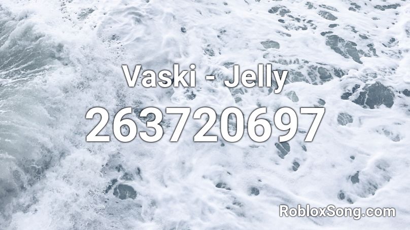 Vaski - Jelly Roblox ID