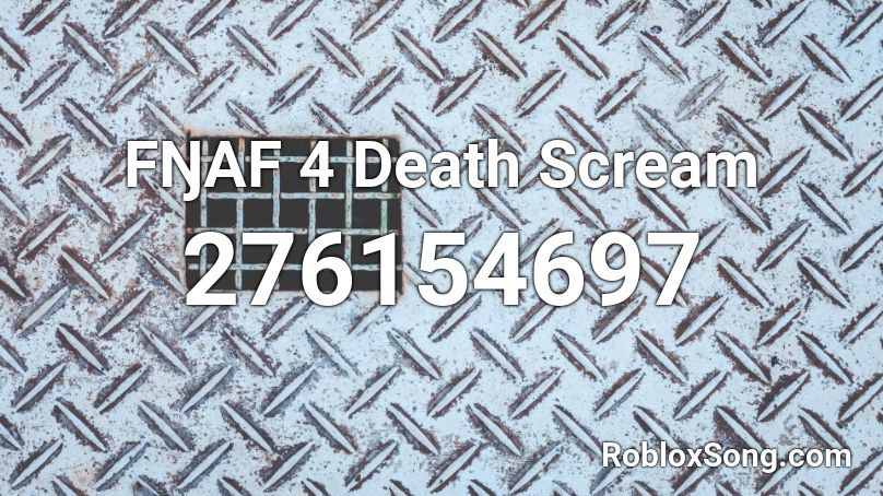FŊAF 4 Death Scream Roblox ID