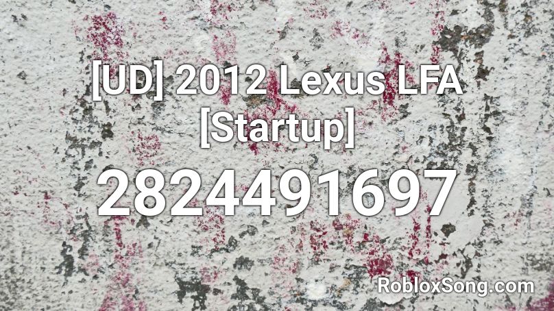 [UD] 2012 Lexus LFA [Startup] Roblox ID