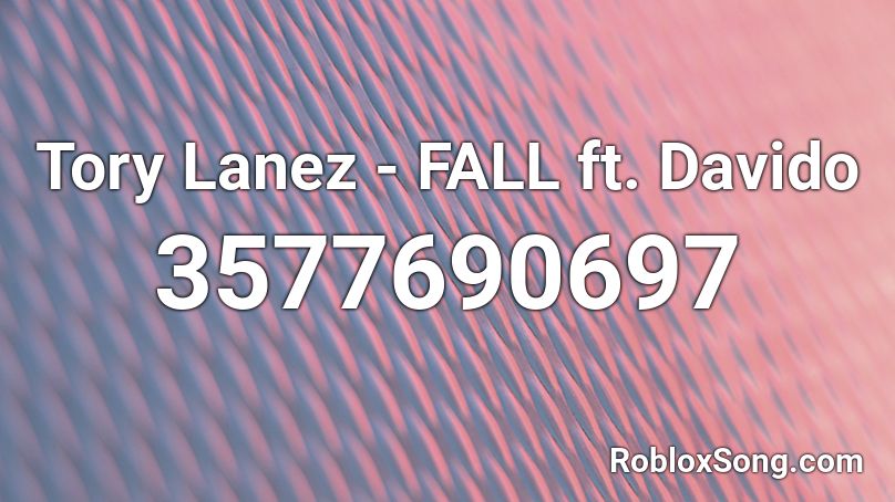 Tory Lanez - FALL ft. Davido Roblox ID