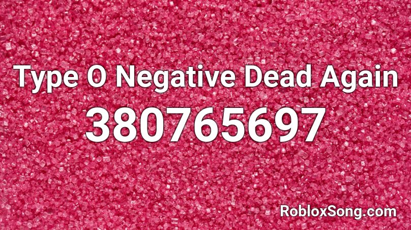 Type O Negative Dead Again Roblox ID