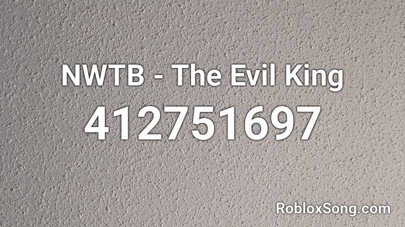 NWTB - The Evil King Roblox ID