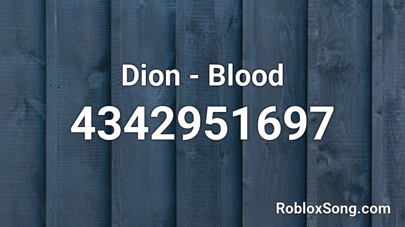 Dion - Blood Roblox ID