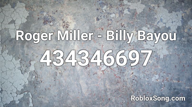 Roger Miller - Billy Bayou Roblox ID