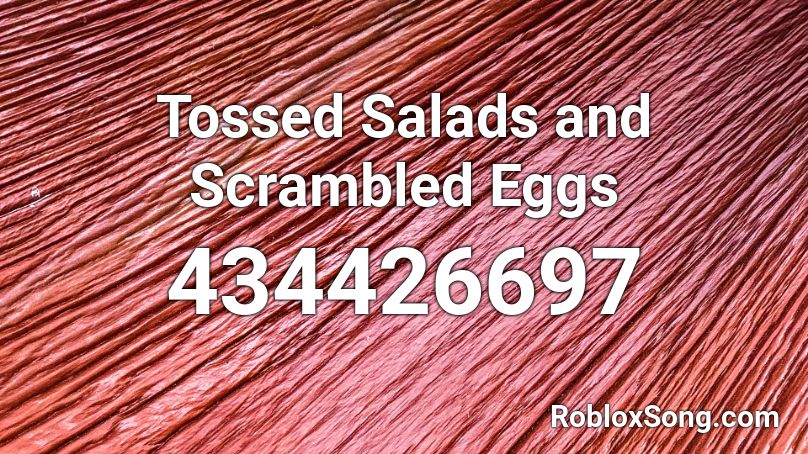 Tossed Salads and Scrambled Eggs Roblox ID