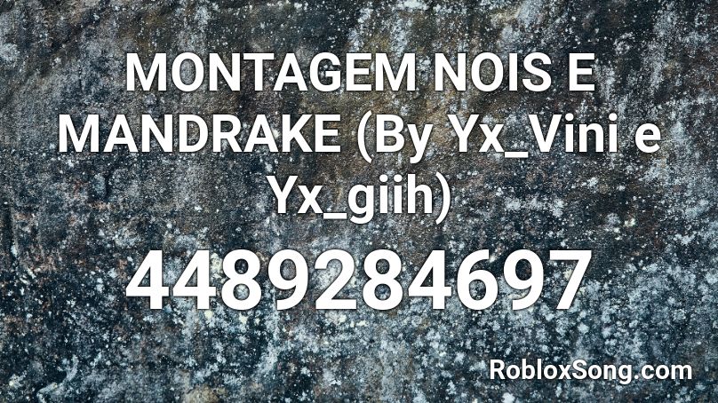 MONTAGEM NOIS E MANDRAKE (By Yx_Vini e Yx_giih) Roblox ID - Roblox music  codes