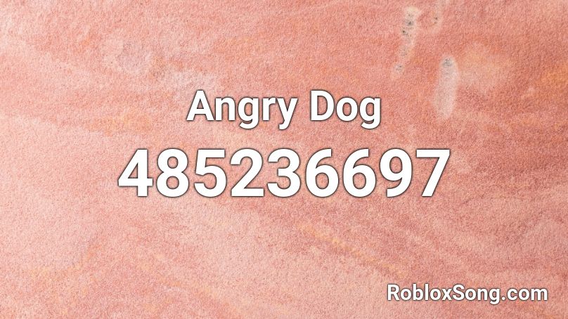 Angry Dog Roblox ID