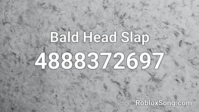 Bald Head Slap Roblox ID
