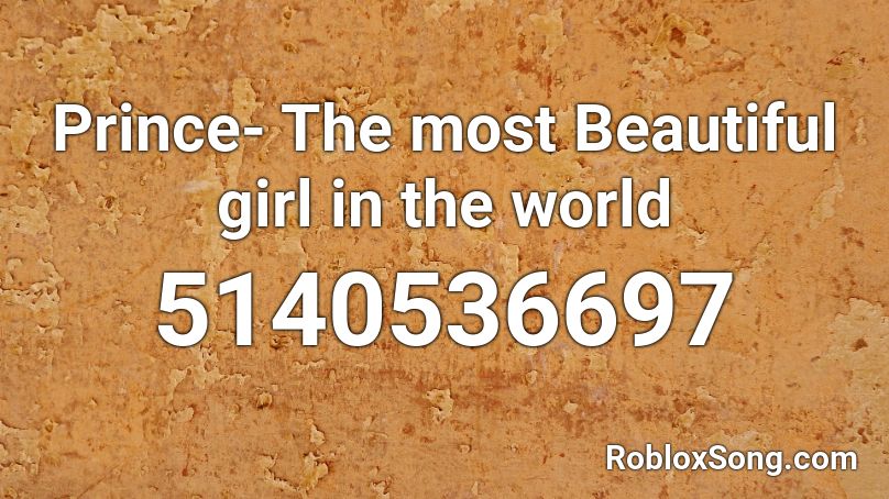 Prince- The most Beautiful girl in the world Roblox ID
