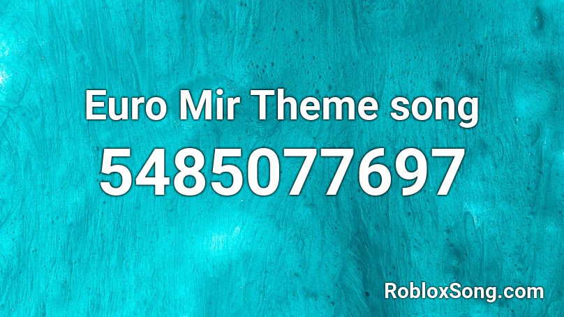 Euro Mir Theme song Roblox ID