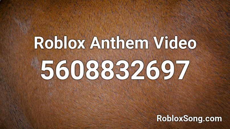 Roblox Anthem Video Roblox ID
