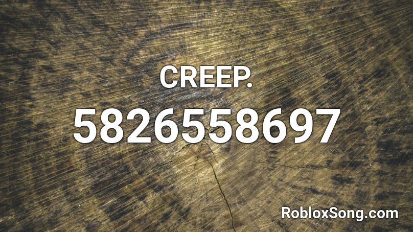 CREEP. Roblox ID